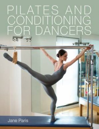 Pilates And Conditioning For Dancers by Jane Paris