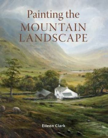 Painting The Mountain Landscape by Eileen Clark