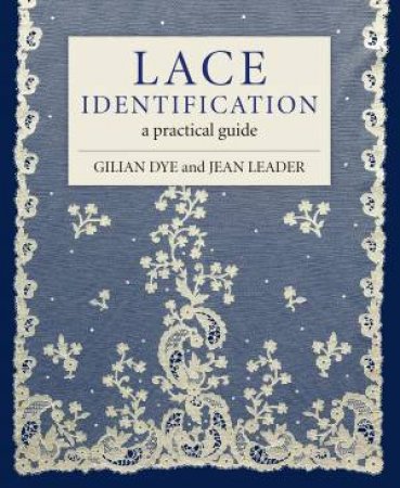 Lace Identification: A Practical Guide by Gilian Dye 