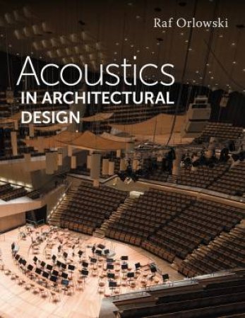 Acoustics In Architectural Design by Raf Orlowski