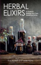 Herbal Elixirs A Guide To Making Your Own Medicinal Drinks