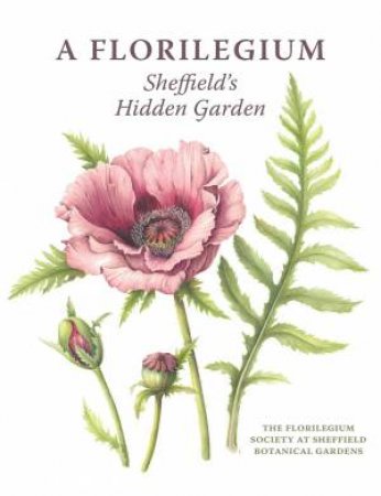 Florilegium: Sheffield's Hidden Garden by Valerie Oxley