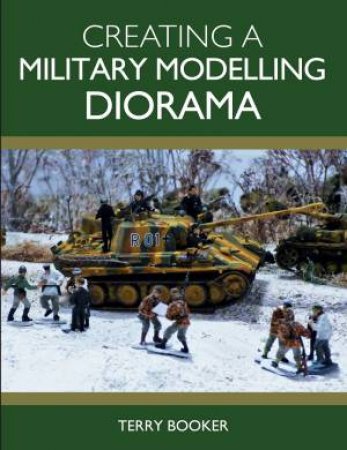 Creating A Military Modelling Diorama by Terry Booker