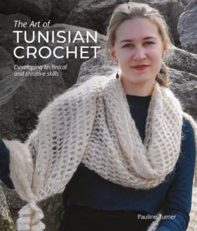 The Art Of Tunisian Crochet by Pauline Turner