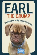 Earl The Grump If Every Dog Has His Day Then Where The Hell Is Mine