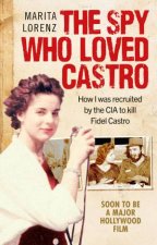 The Spy Who Loved Castro How I Was Recruited By The CIA To Kill Fidel Castro Film TieIn