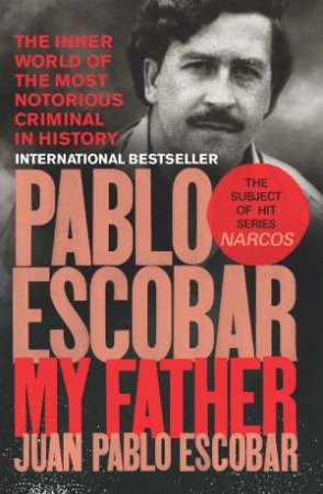 Pablo Escobar: My Father by Juan Pablo Escobar