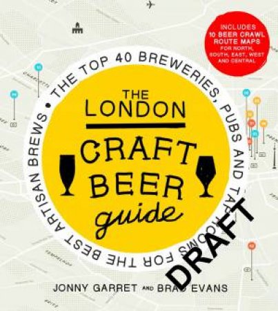 London Craft Brewers Beers & Culture by Brad;Garrett, Jonny; Evans