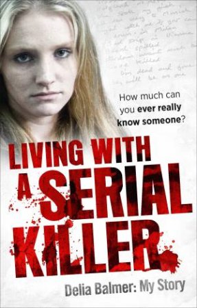 Living With a Serial Killer by Delia Balmer