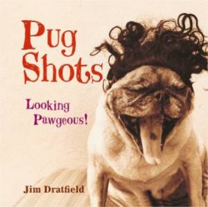 Pug Shots by Jim Dratfield