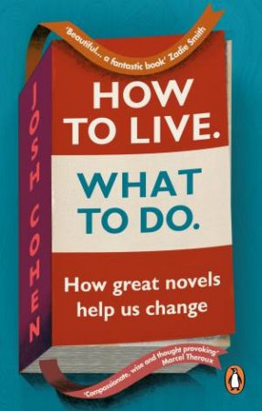 How To Live. What To Do. by Josh Cohen