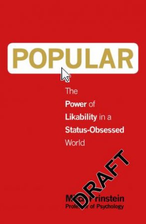 Popular: The Power of Likability in a Status-Obsessed World by Mitch Prinstein