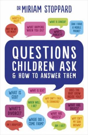 Questions Children Ask And How To Answer Them by Miriam Stoppard