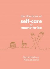 The Little Book Of SelfCare For MumsToBe