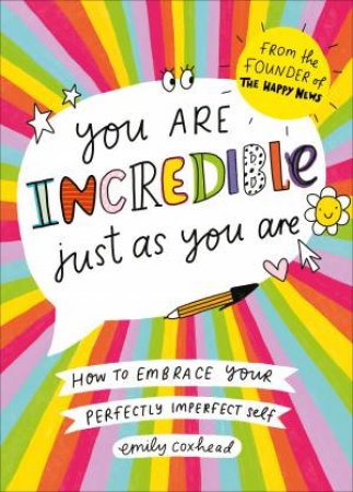 You Are Incredible Just As You Are by Emily Coxhead