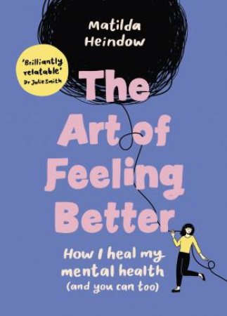 The Art Of Feeling Better by Matilda Heindow