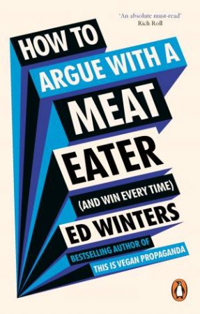 How to Argue With a Meat Eater (And Win Every Time) by Ed Winters