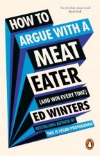 How to Argue With a Meat Eater And Win Every Time