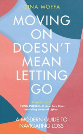 Moving On Doesn't Mean Letting Go by Gina Moffa