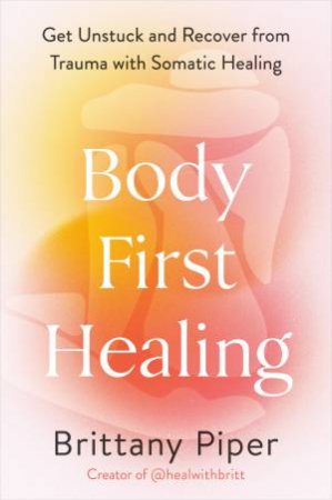 Body First Healing by Brittany Piper