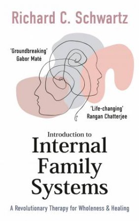 Introduction to Internal Family Systems by Richard Schwartz