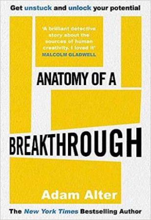 Anatomy Of A Breakthrough by Adam Alter