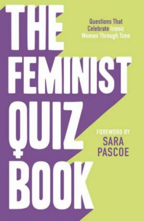 The Feminist Quiz Book by Sara Pascoe & Sian Meades-Williams & Laura Brown