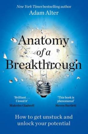 Anatomy of a Breakthrough by Adam Alter