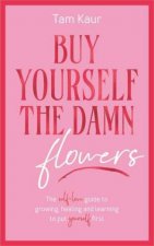 Buy Yourself the Damn Flowers