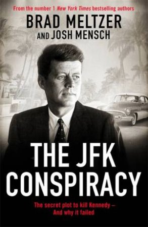 The JFK Conspiracy by Brad Meltzer & Josh Mensch