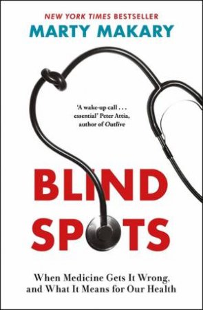 Blind Spots by Marty Makary