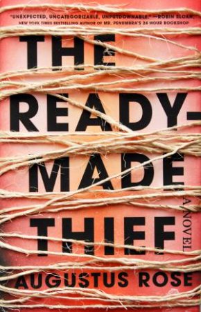 The Readymade Thief by Augustus Rose