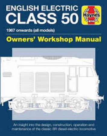 English Electric Class 50 Diesel Locomotive Manual by Jarrod Cotter