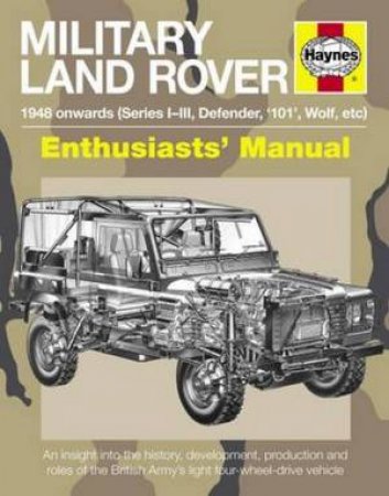 Military Land Rover Enthusiasts' Manual: 1948 Onwards (Series I-III, Defender, '101', Wolf, etc) by Pat Ware