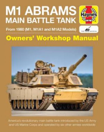 M1 Abrams Main Battle Tank Manual by Greg Walton