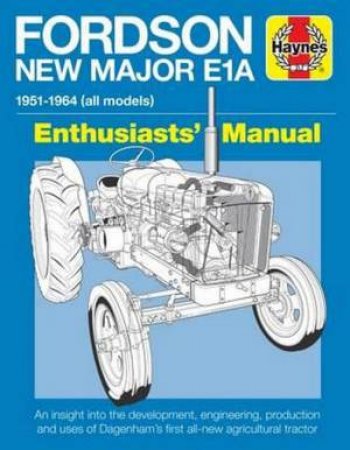 Fordson New Major E1A Enthusiasts' Manual by Pat Ware