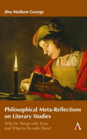 Philosophical Meta-Reflections On Literary Studies by Jibu Mathew George