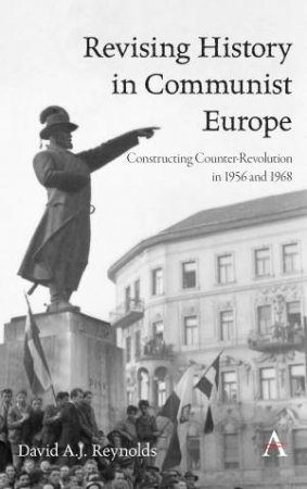 Revising History In Communist Europe by David A.J. Reynolds