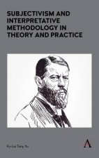 Subjectivism And Interpretative Methodology In Theory And Practice