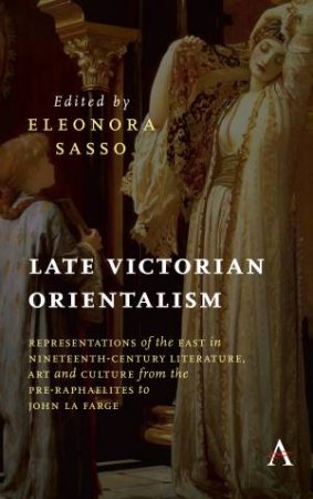 Late Victorian Orientalism by Eleonora Sasso