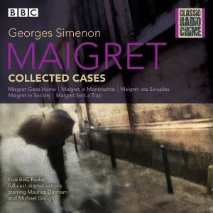 Maigret: Collected Cases: Classic Radio Crime by Georges Simenon