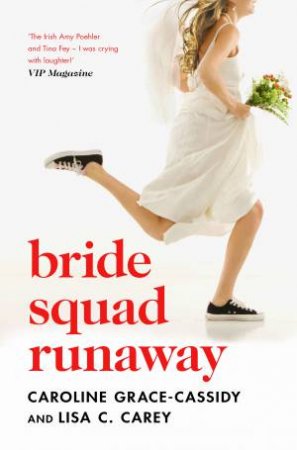 Bride Squad Runaway by Caroline Grace-Cassidy & Lisa C Carey