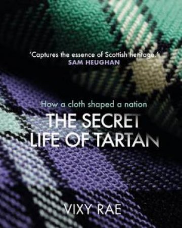 The Secret Life of Tartan by Vixy Rae