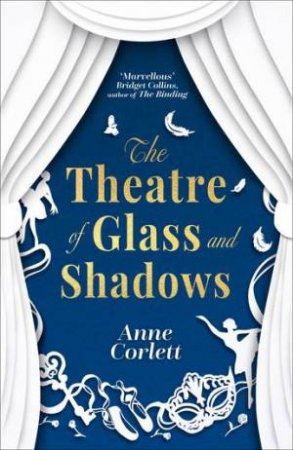 The Theatre of Glass and Shadows by Anne Corlett