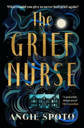 The Grief Nurse by Angie Spoto