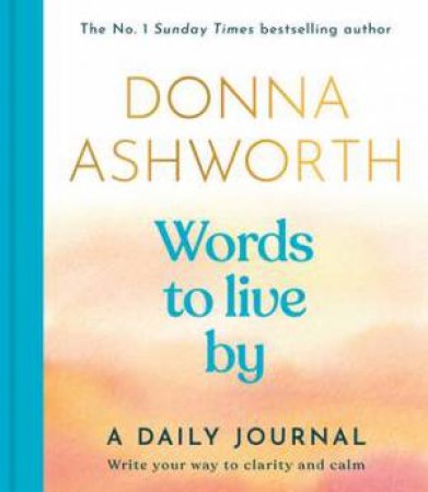 Words to Live By: A Daily Journal by Donna Ashworth