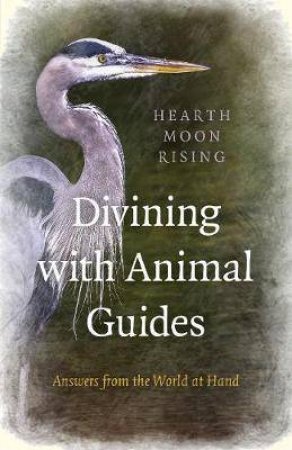 Divining With Animal Guides by Hearth Moon Rising