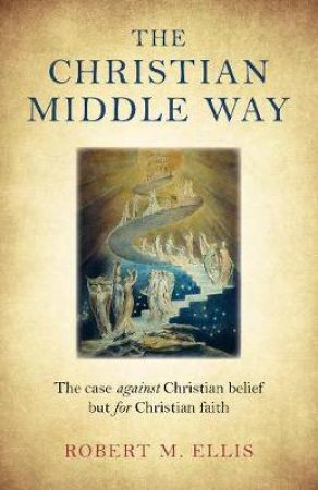 The Christian Middle Way by Robert M. Ellis