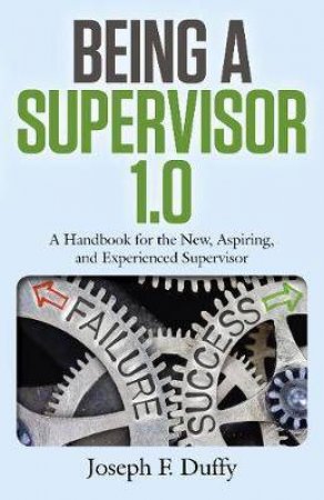 Being A Supervisor 1.0 by Joseph F. Duffy