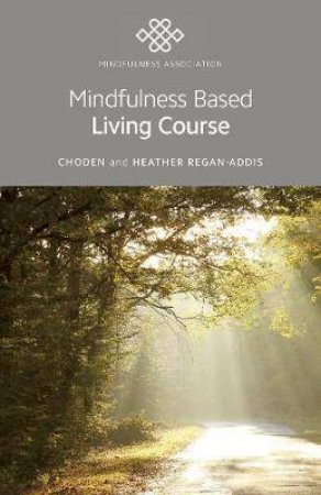 Mindfulness Based Living Course by Choden